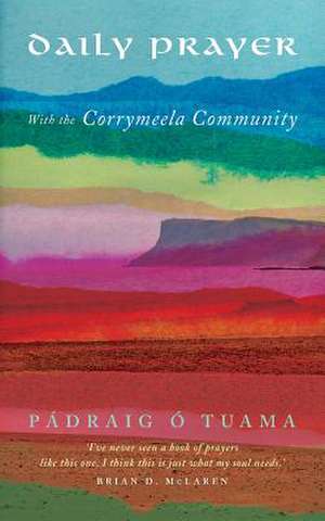 Daily Prayer with the Corrymeela Community de Pádraig Ó Tuama