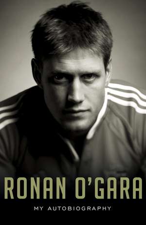 Ronan O'Gara: My Autobiography de Rohan O'Gara