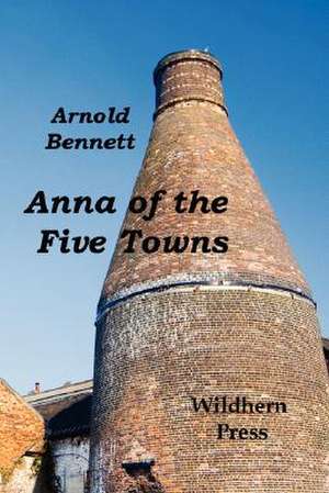 Anna of the Five Towns de Arnold Bennett