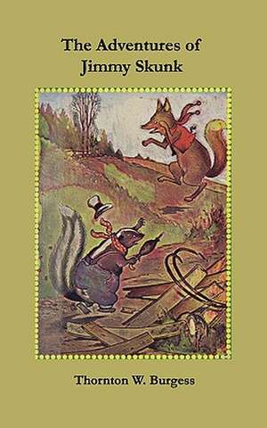 The Adventures of Jimmy Skunk de Thornton W. Burgess