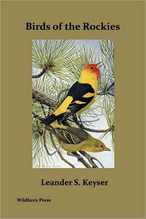 Birds of the Rockies (Illustrated Edition) de Leander S. Keyser