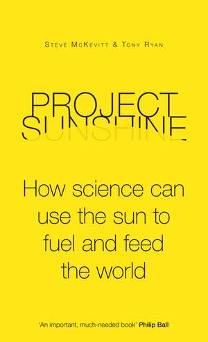 Project Sunshine: How science can use the sun to fuel and feed the world de Steve McKevitt