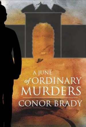 A June of Ordinary Murders de Conor Brady