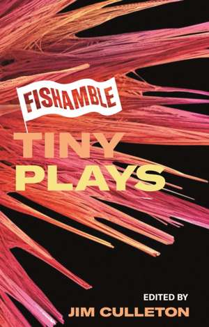 Fishamble Tiny Plays de Jim Culleton