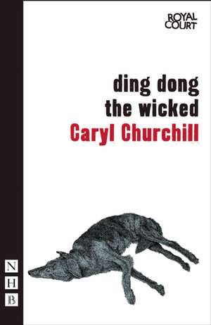 Ding Dong the Wicked de Caryl Churchill