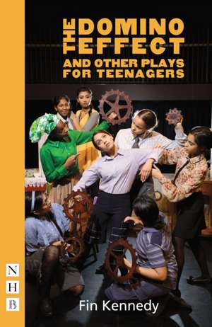 The Domino Effect and Other Plays for Teenagers de Fin Kennedy