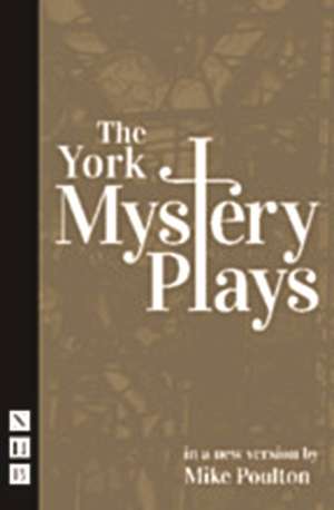 The York Mystery Plays de Mike Poulton