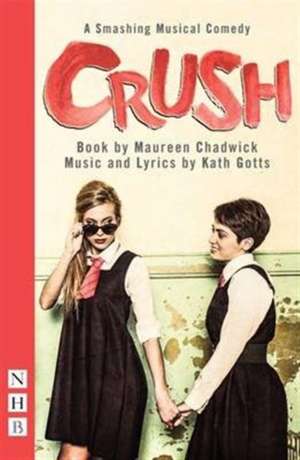 Crush: The Musical de Maureen Chadwick