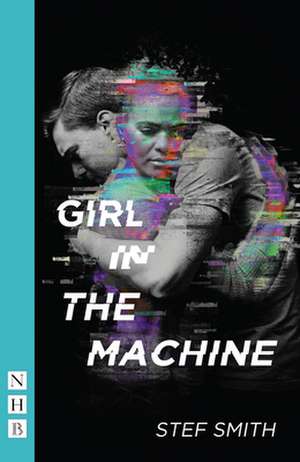 Girl in the Machine de Stef Smith