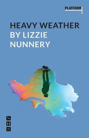Heavy Weather: (platform Play) de Lizzie Nunnery