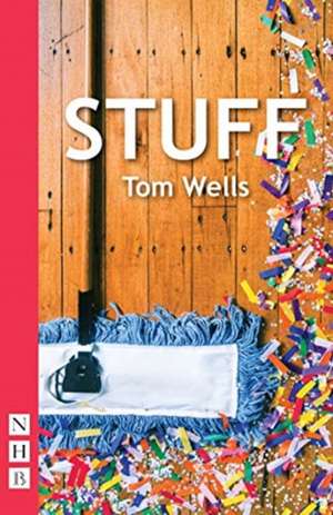 Stuff (NHB Modern Plays) de Tom Wells