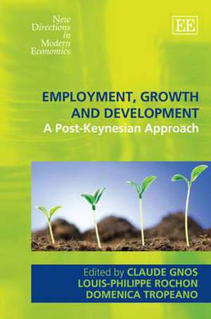 Employment, Growth and Development – A Post–Keynesian Approach de Claude Gnos