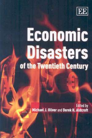 Economic Disasters of the Twentieth Century de Michael J. Oliver