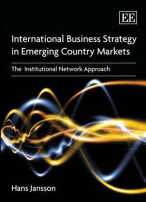 International Business Marketing in Emerging Cou – The Third Wave of Internationalization of Firms de Hans Jansson