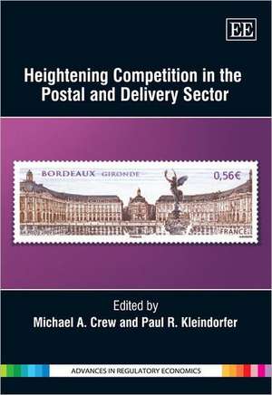 Heightening Competition in the Postal and Delivery Sector de Michael A. Crew