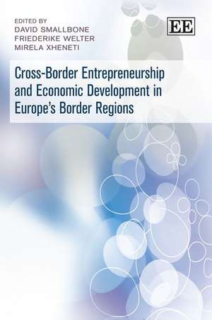 Cross–Border Entrepreneurship and Economic Development in Europe′s Border Regions de David Smallbone