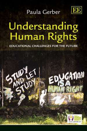 Understanding Human Rights – Educational Challenges for the Future de Paula Gerber