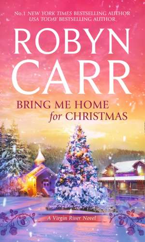 Bring Me Home for Christmas de Robyn Carr