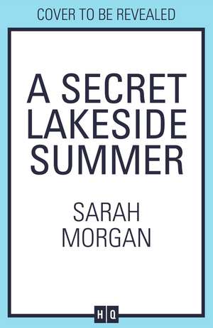 A Secret Lakeside Summer de Sarah Morgan