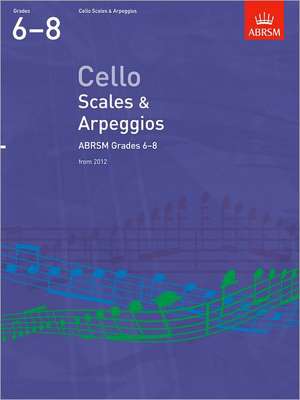 Cello Scales & Arpeggios, ABRSM Grades 6-8: from 2012