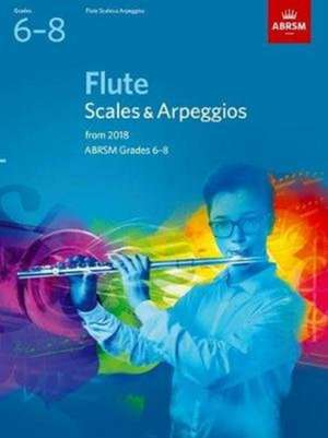 Flute Scales & Arpeggios, ABRSM Grades 6-8: from 2018 de ABRSM