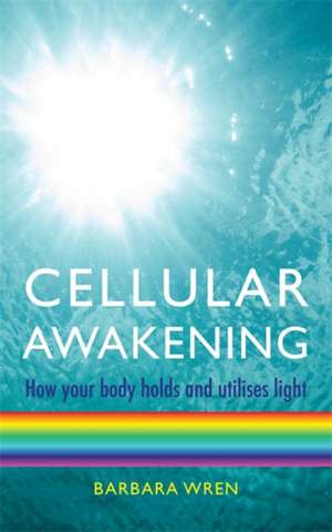 Cellular Awakening de Barbara Wren