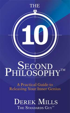 Mills, D: The 10-Second Philosophy (R) de Derek Mills