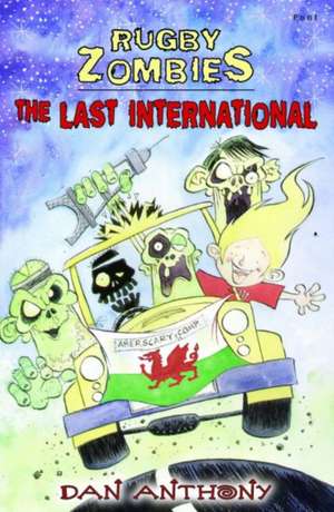 Rugby Zombies: The Last International de Dan Anthony