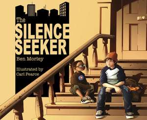 The Silence Seeker de Ben Morley