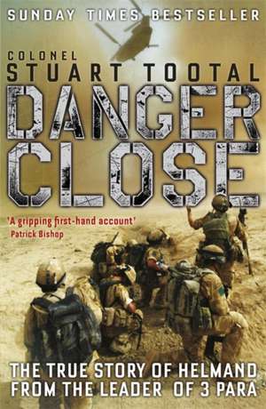 Danger Close de Stuart Tootal