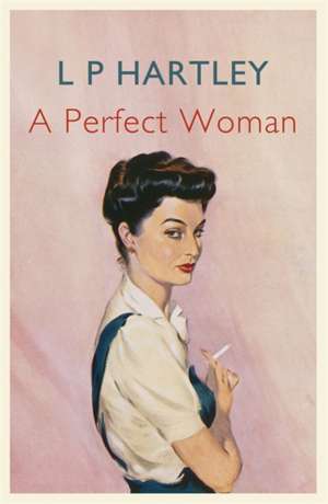 A Perfect Woman de L. P. Hartley