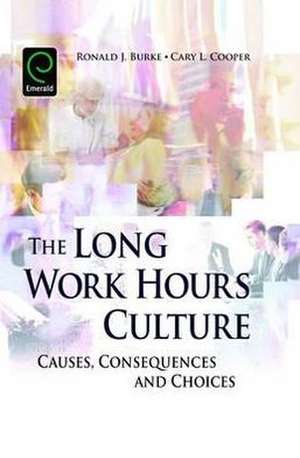 Long Work Hours Culture – Causes, Consequences and Choices de Ronald J. J. Burke