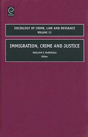 Immigration, Crime and Justice de William Mcdonald