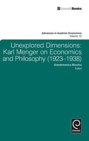 Unexplored Dimensions – Karl Menger on Economics and Philosophy (1923–1938) de Giandomenica Becchio