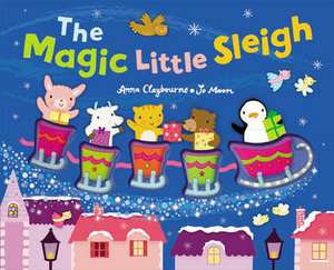 The Magic Little Sleigh de Anna Claybourne