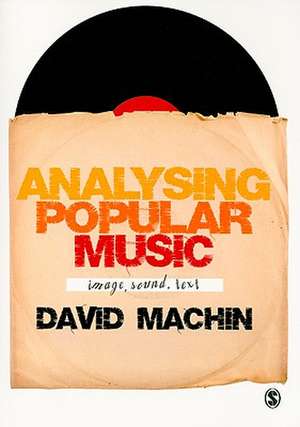 Analysing Popular Music: Image, Sound and Text de David Machin