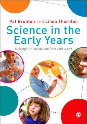 Science in the Early Years: Building Firm Foundations from Birth to Five de Pat Brunton