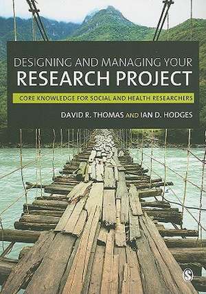 Designing and Managing Your Research Project: Core Skills for Social and Health Research de David R. Thomas