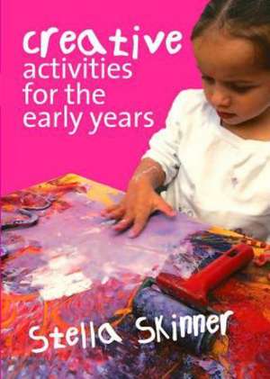 Creative Activities for the Early Years de Stella M. Skinner