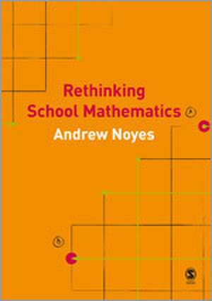 Rethinking School Mathematics de Andy Noyes