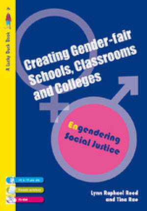 Creating Gender-Fair Schools, Classrooms and Colleges: Engendering Social Justice For 14 to 19 year olds de Lynn Raphael Reed