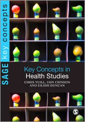 Key Concepts in Health Studies de Chris Yuill