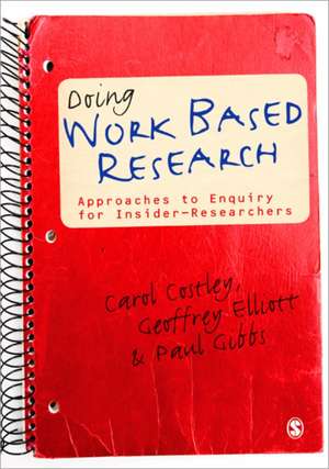 Doing Work Based Research: Approaches to Enquiry for Insider-Researchers de Carol Costley