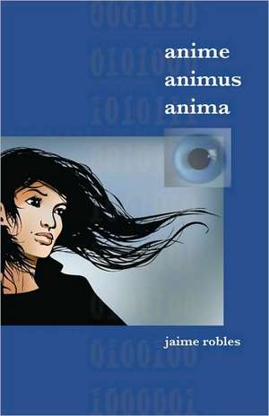 Anime Animus Anima de Jaime Robles