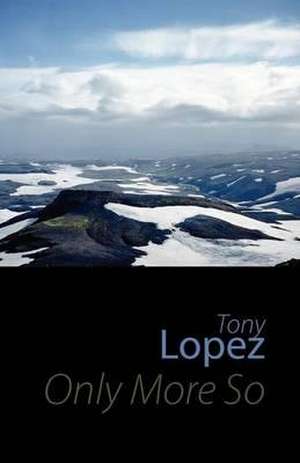 Only More So de Tony Lopez