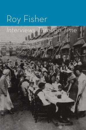 Interviews Through Time de Roy Fisher