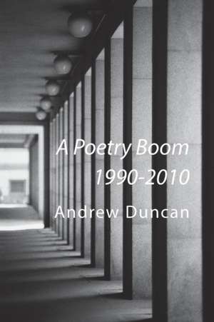 A Poetry Boom 1990-2010 de Andrew Duncan