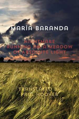 Nightmare Running on a Meadow of Absolute Light de Maria Baranda