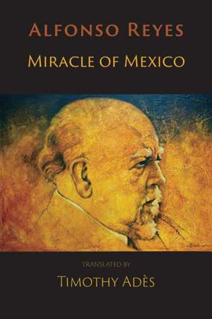 Miracle of Mexico de Alfonso Reyes