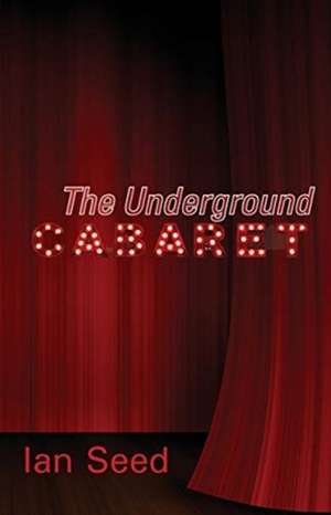 The Underground Cabaret de Ian Seed